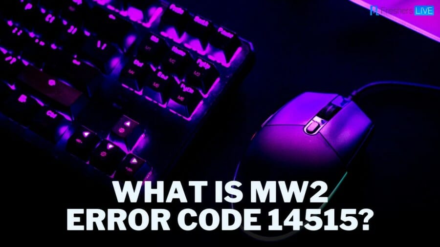 What is MW2 Error Code 14515? How to Fix MW2 Error Code 14515?