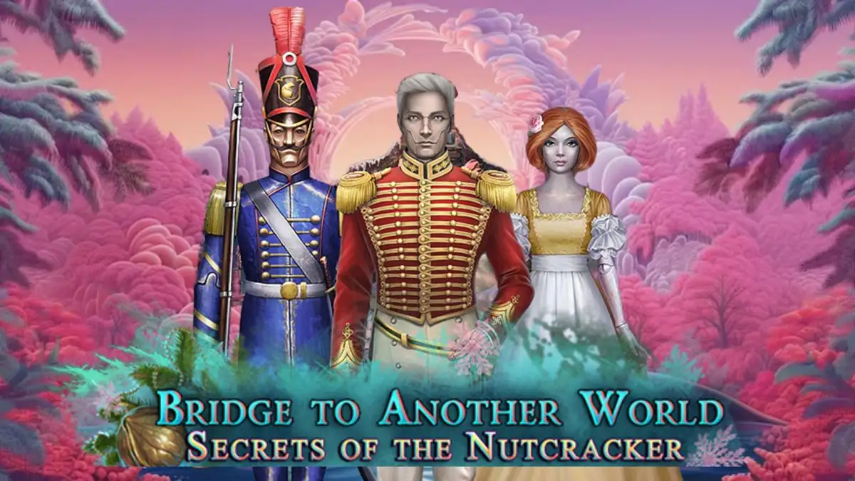 Bridge to Another World Secrets of the Nutcracker Walkthrough, Guide, Gameplay and Wiki