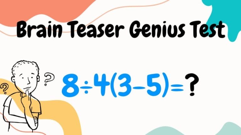 8÷4(3-5)=? Brain Teaser Genius Test