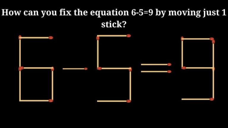 Brain Teaser Matchstick Puzzle: How can you fix the equation 6-5=9 by moving just 1 stick?